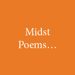 Midst Poems…